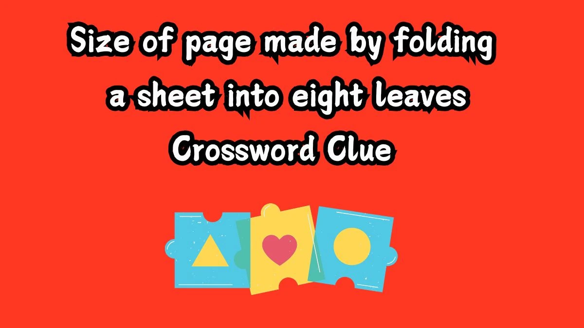 The Times Concise Size of page made by folding a sheet into eight leaves Crossword Clue Answers with 6 Letters