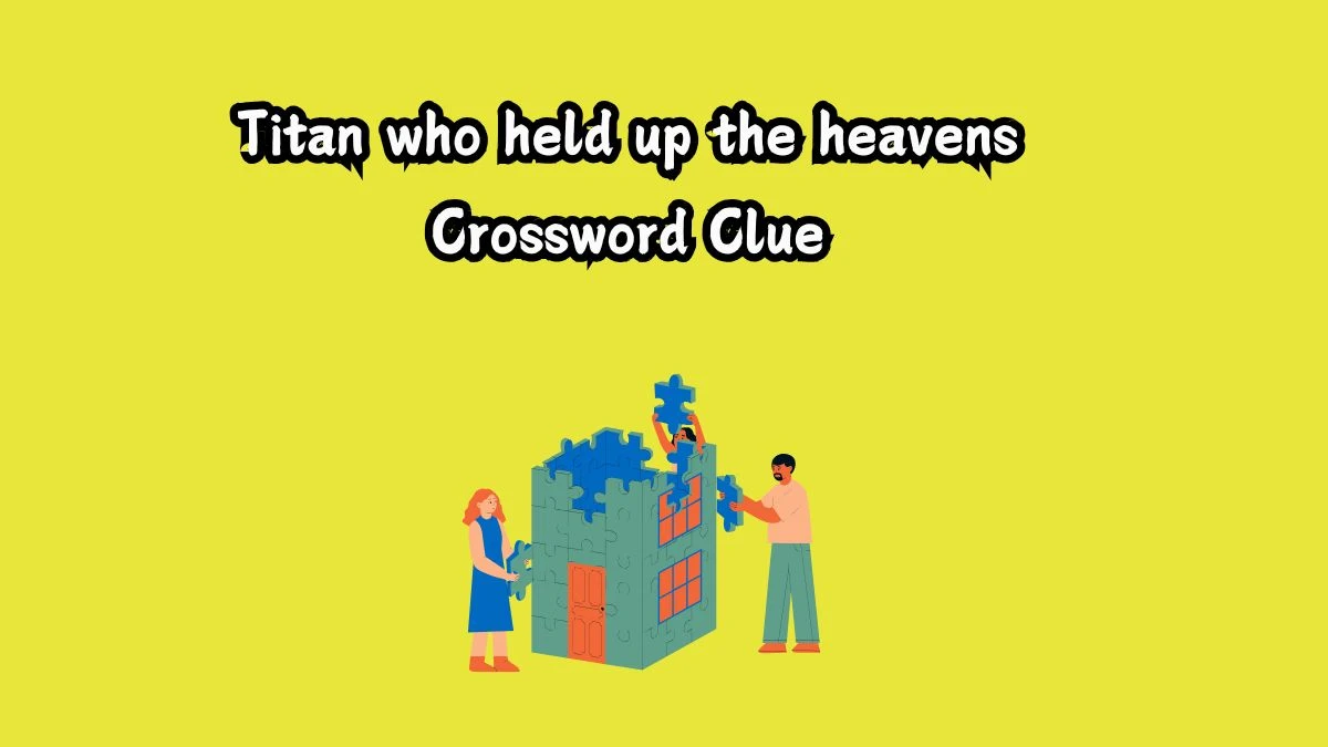 Daily Telegraph Plusword Titan who held up the heavens Crossword Clue Answers with 5 Letters