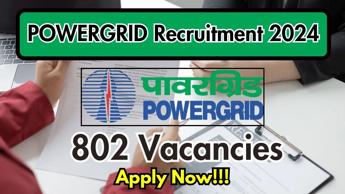 POWERGRID Recruitment 2024 - Latest 802 Diploma Trainee Vacancies on 30 October 2024