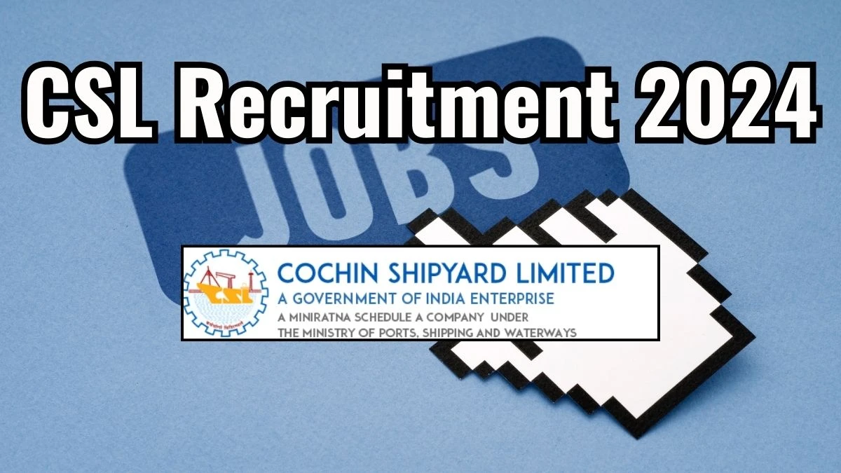 CSL Recruitment 2024 New Notification Out, Check Post, Vacancies, Salary, Qualification, Age Limit and How to Apply