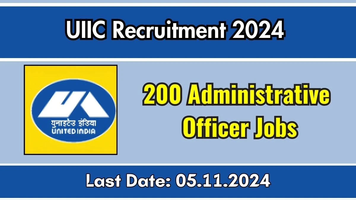 UIIC Recruitment 2024 Notification Out for 200 Administrative Officer, Check Eligibility at uiic.co.in